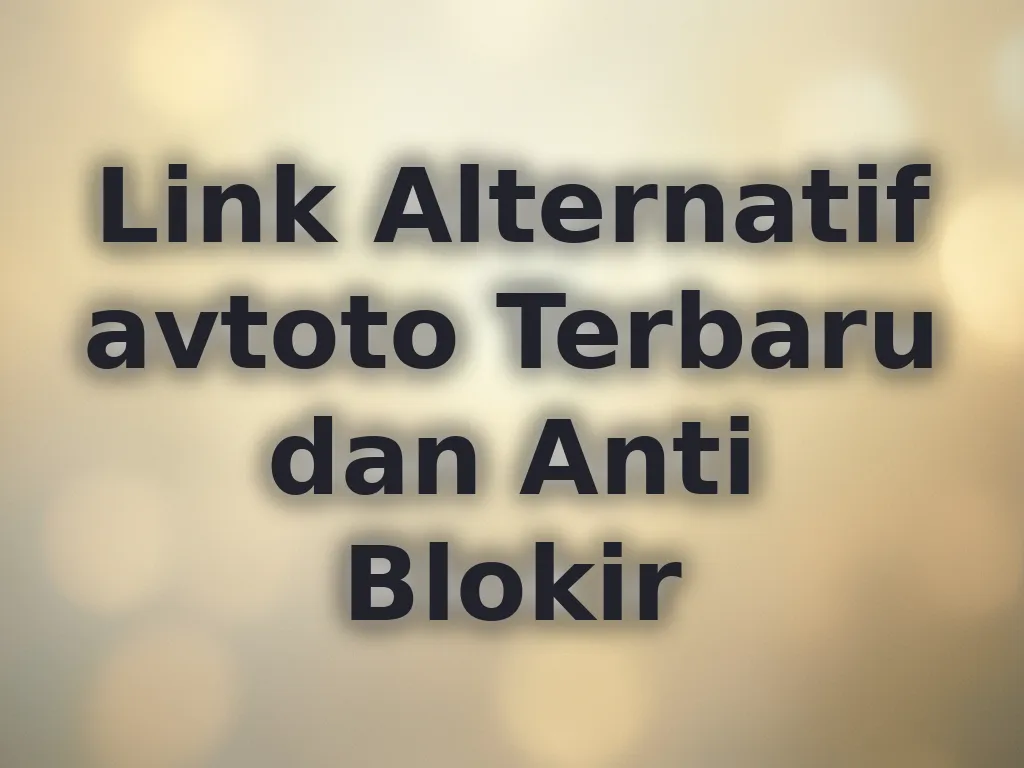 Link Alternatif avtoto Terbaru dan Anti Blokir