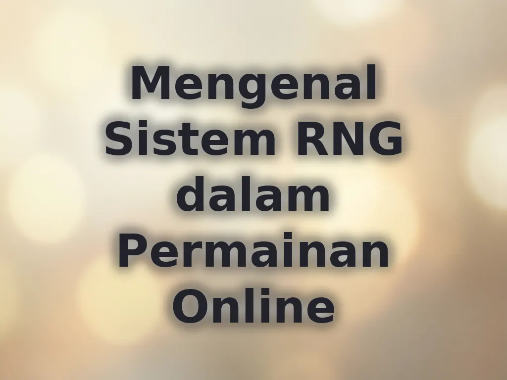 Mengenal Sistem RNG dalam Permainan Online